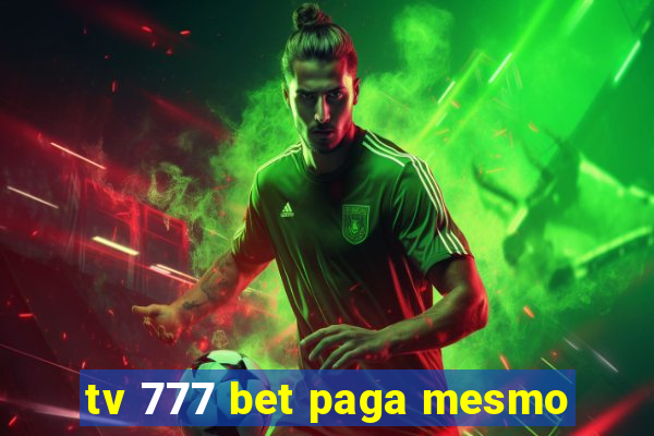 tv 777 bet paga mesmo